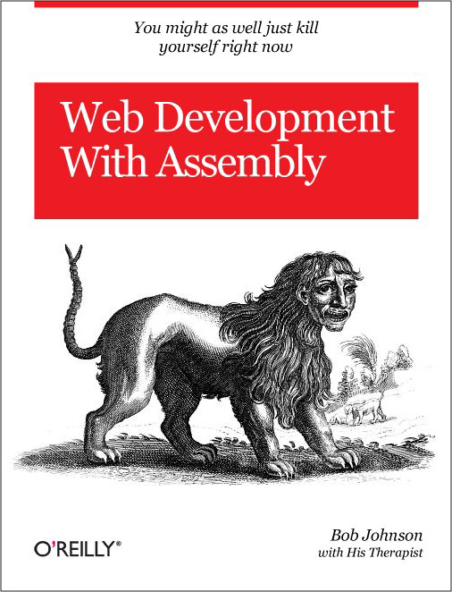 O&rsquo;REILLY Web Development With Assembly - You might as well just kill yourself right now